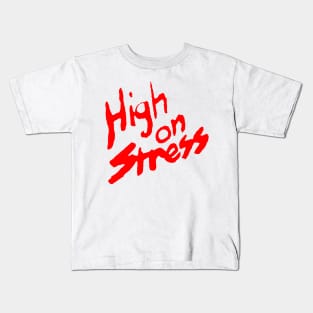 HIGH ON STRESS Kids T-Shirt